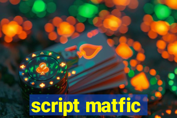 script matfic